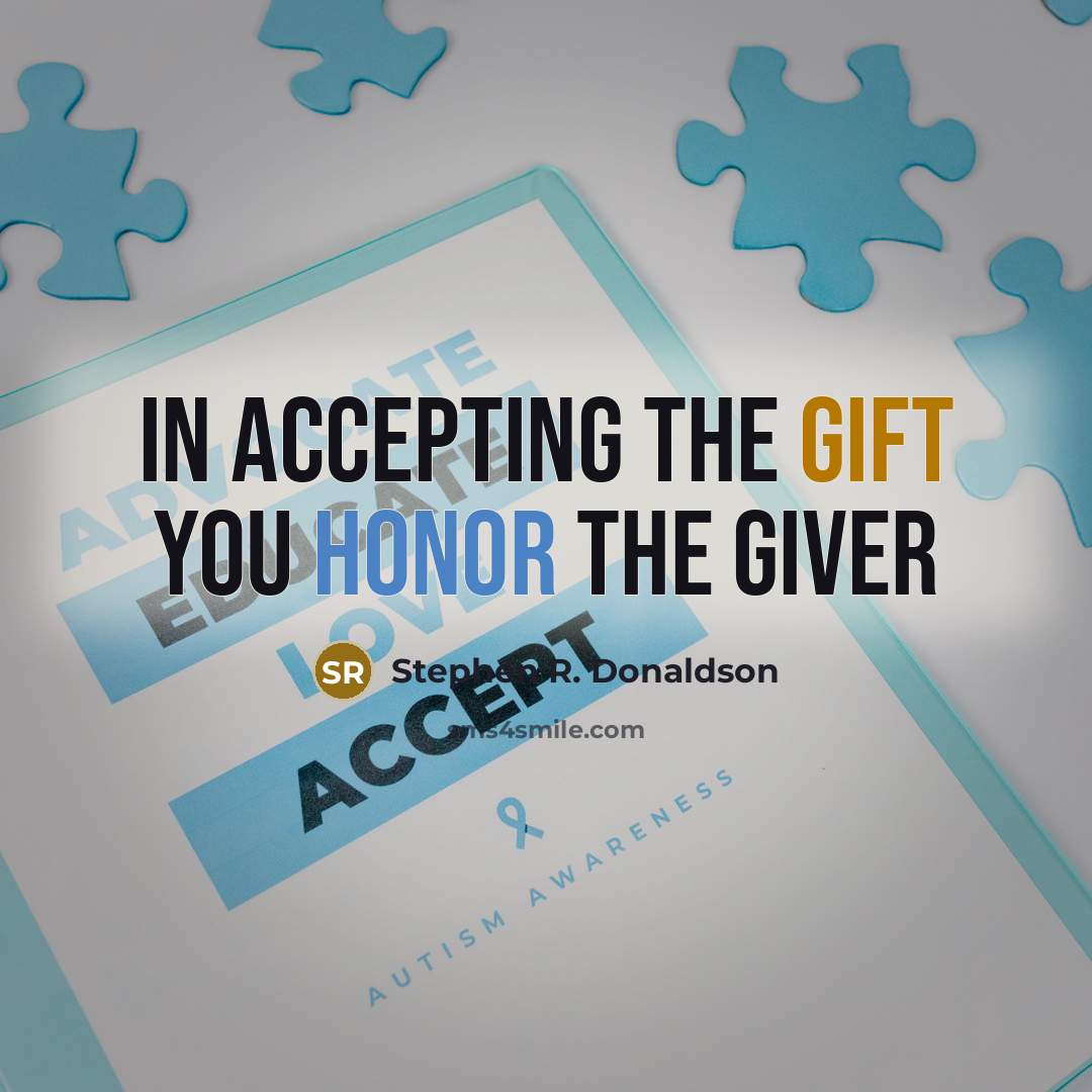 “In accepting the Gift you Honor the Giver” quote by Stephen R. Donaldson