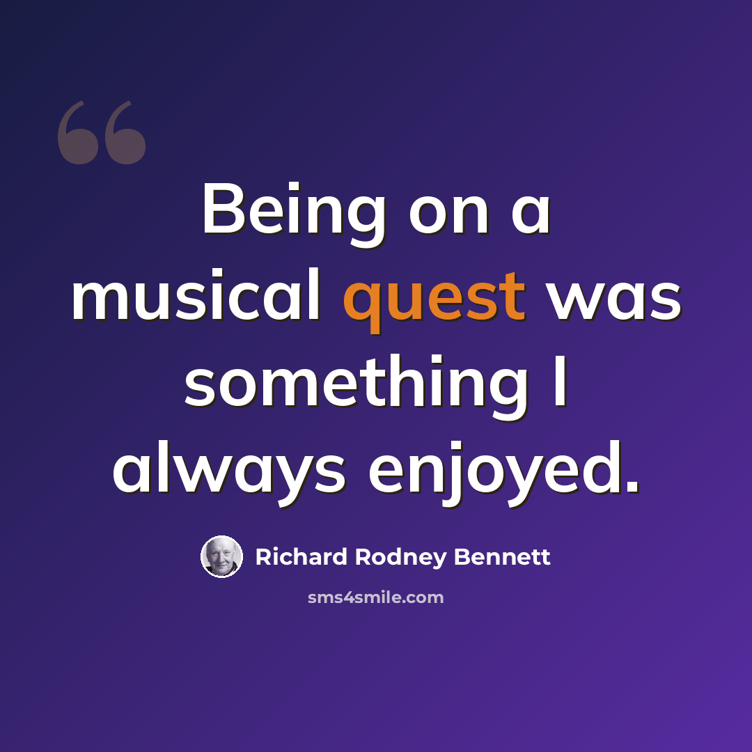 “Being on a musical quest was something I always enjoyed.” quote by Richard Rodney Bennett