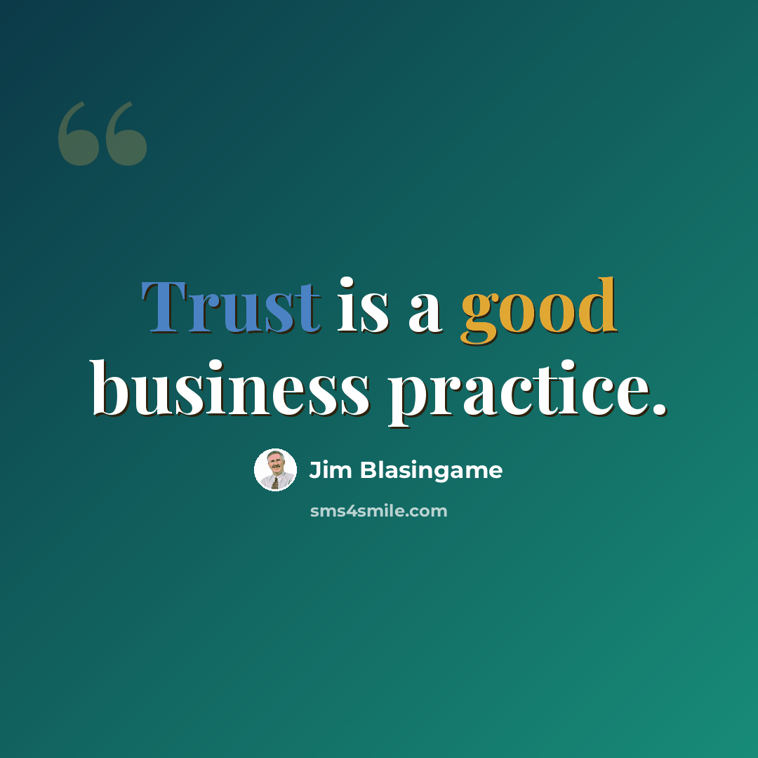 “Trust is a good business practice.” quote by Jim Blasingame