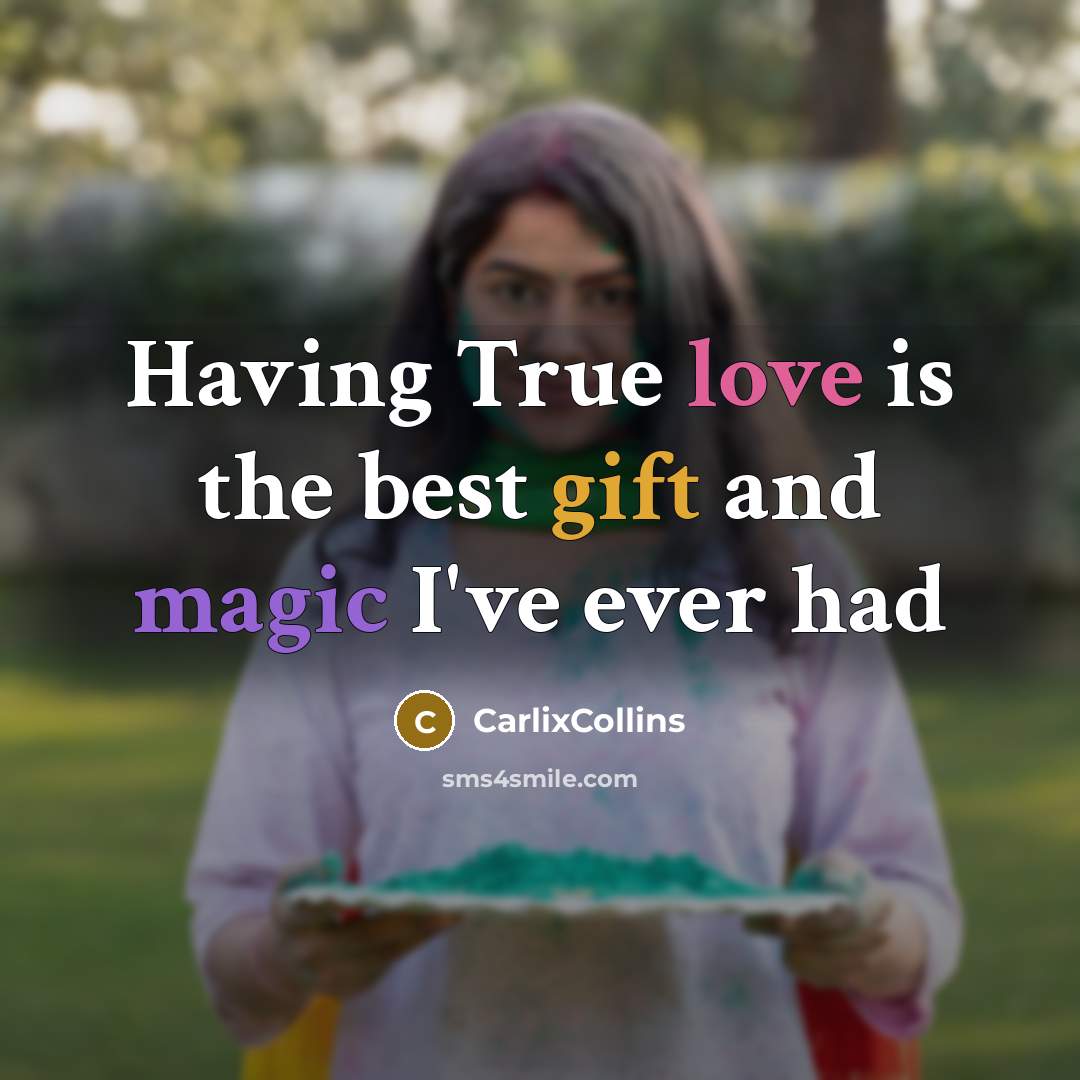 “Having True love is the best gift and magic I've ever had” quote by CarlixCollins