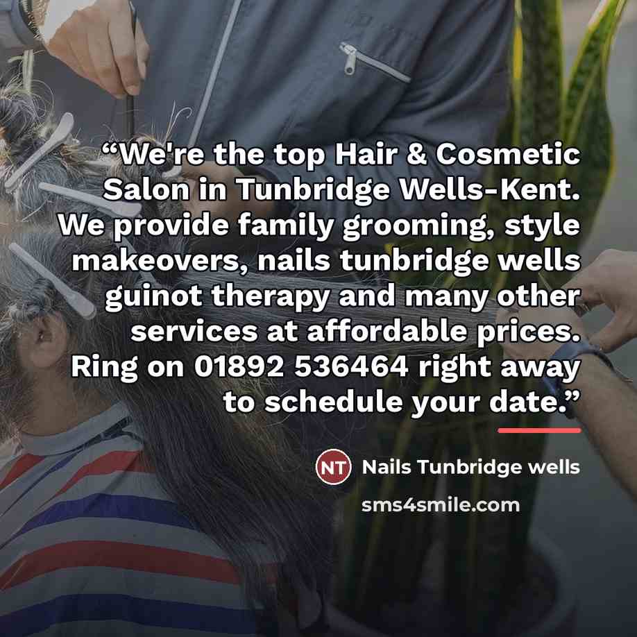 “We're the top Hair & Cosmetic Salon in Tunbridge Wells-Kent. We provide family grooming, style makeovers, nails tunbridge wells guinot therapy and many other services at affordable prices. Ring on 01892 536464 right away to schedule your date.” quote by Nails Tunbridge wells