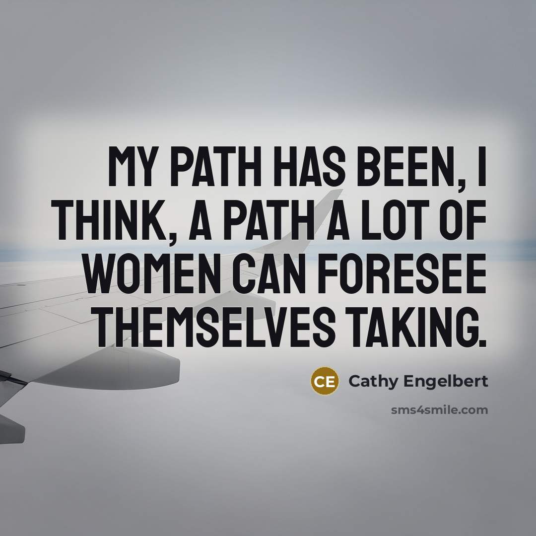 “My path has been, I think, a path a lot of women can foresee themselves taking.” quote by Cathy Engelbert