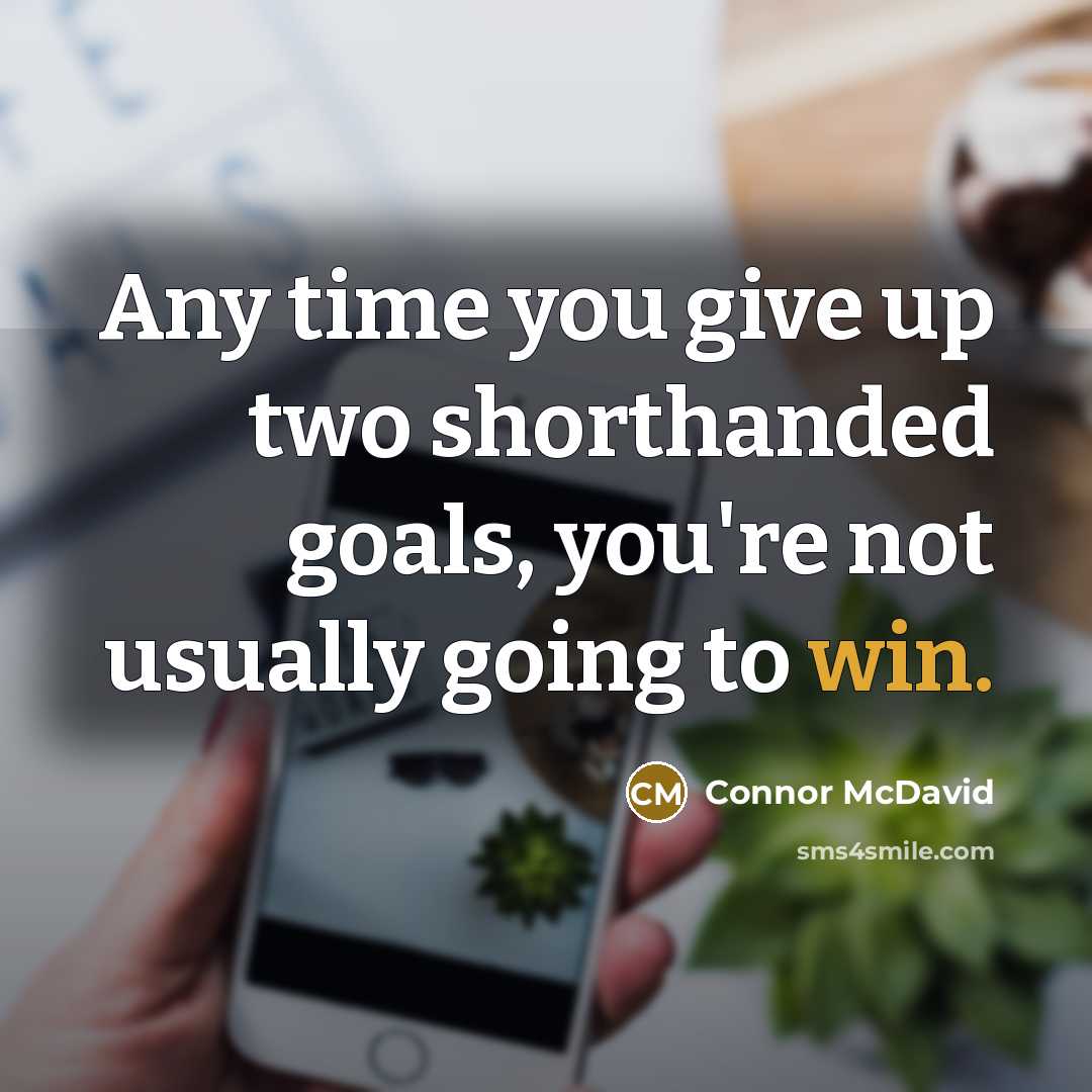 “Any time you give up two shorthanded goals, you're not usually going to win.” quote by Connor McDavid
