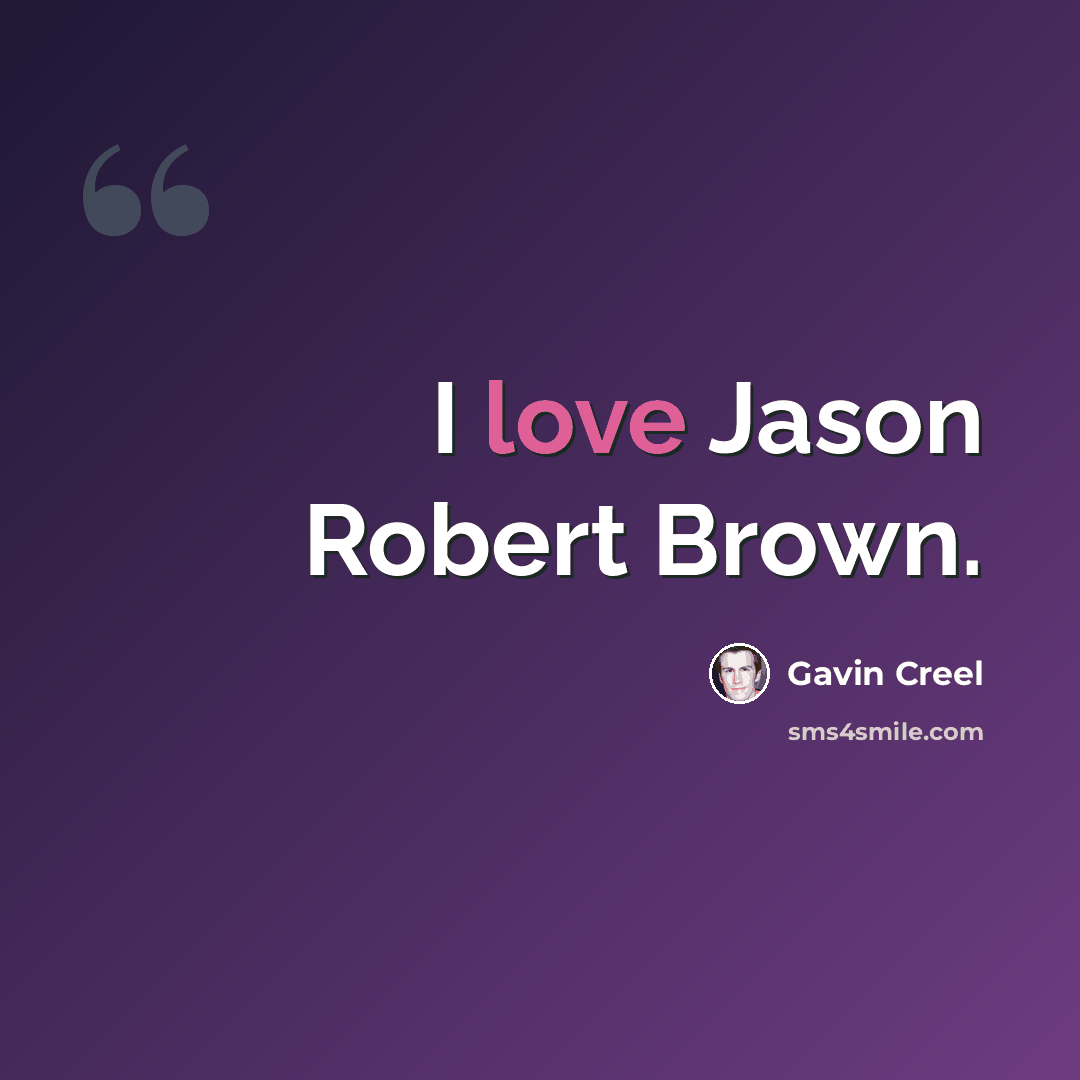 “I love Jason Robert Brown.” quote by Gavin Creel