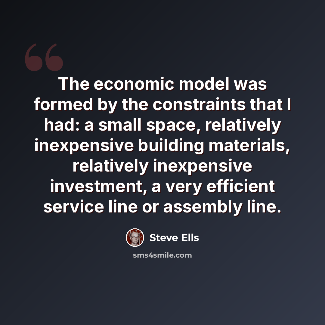 “The economic model was formed by the constraints that I had: a small space, relatively inexpensive building materials, relatively inexpensive investment, a very efficient service line or assembly line.” quote by Steve Ells