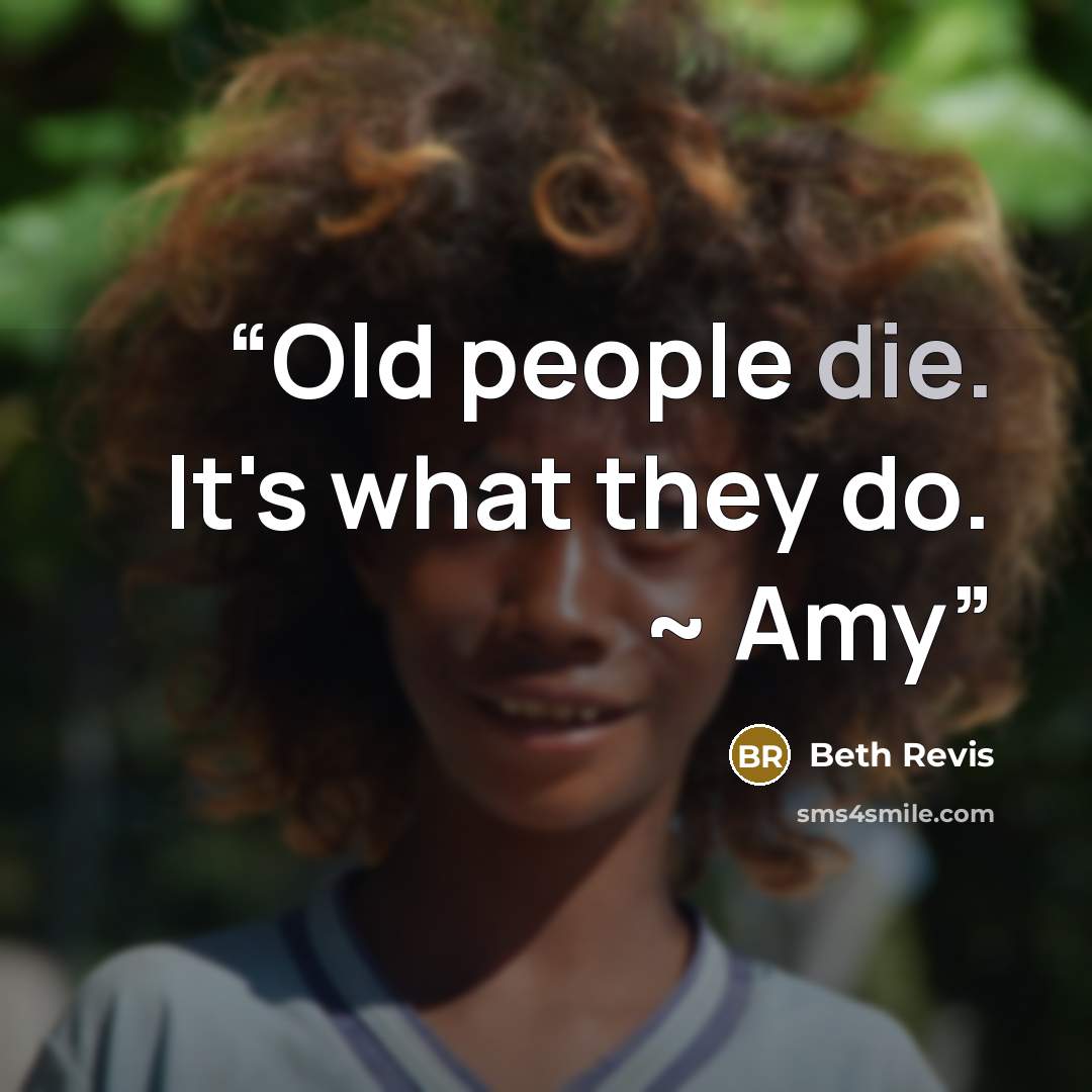 “Old people die. It's what they do. ~ Amy” quote by Beth Revis