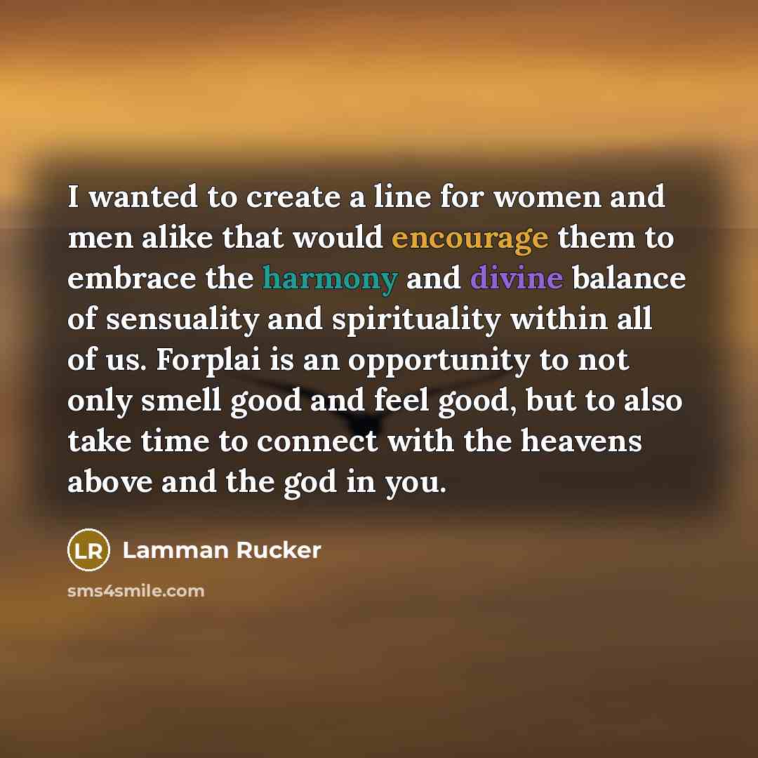 “I wanted to create a line for women and men alike that would encourage them to embrace the harmony and divine balance of sensuality and spirituality within all of us. Forplai is an opportunity to not only smell good and feel good, but to also take time to connect with the heavens above and the god…” quote by Lamman Rucker