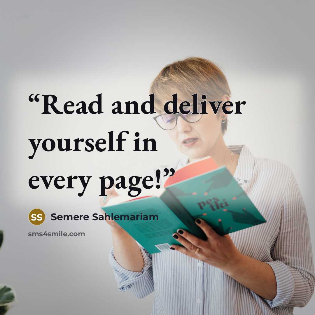 “Read and deliver yourself in every page!” quote by Semere Sahlemariam