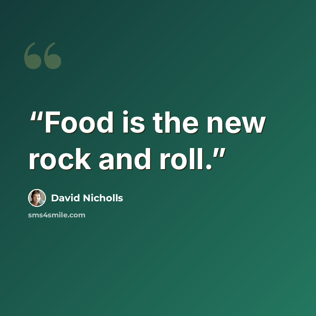 “Food is the new rock and roll.” quote by David Nicholls