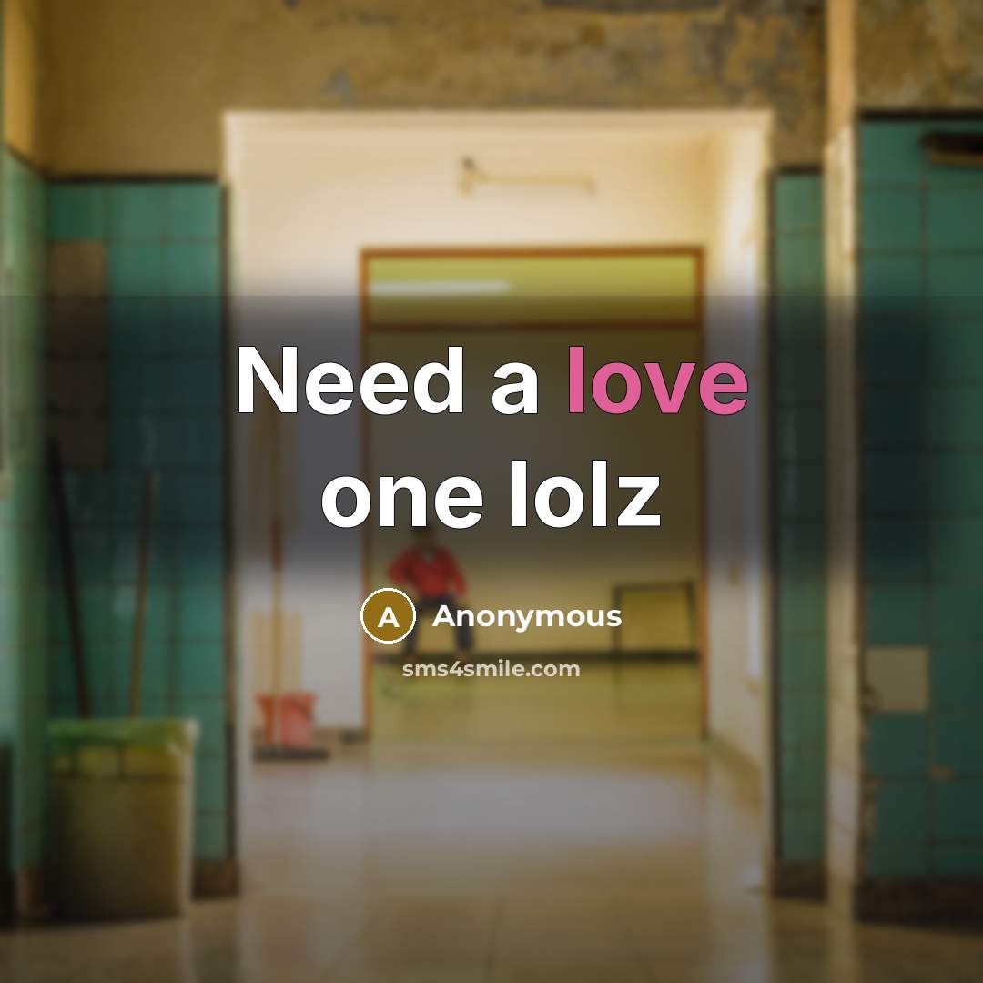“Need a love one lolz” quote by Anonymous