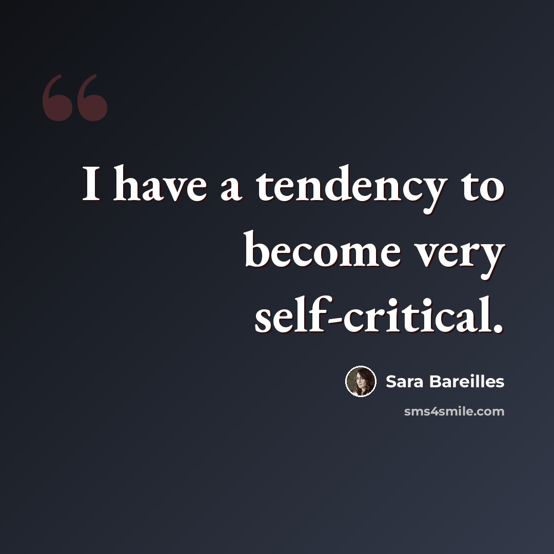 “I have a tendency to become very self-critical.” quote by Sara Bareilles