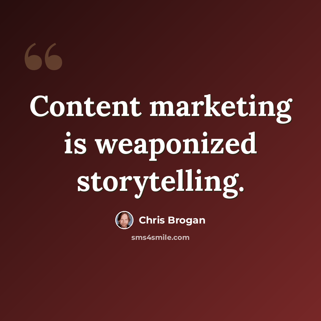 “Content marketing is weaponized storytelling.” quote by Chris Brogan