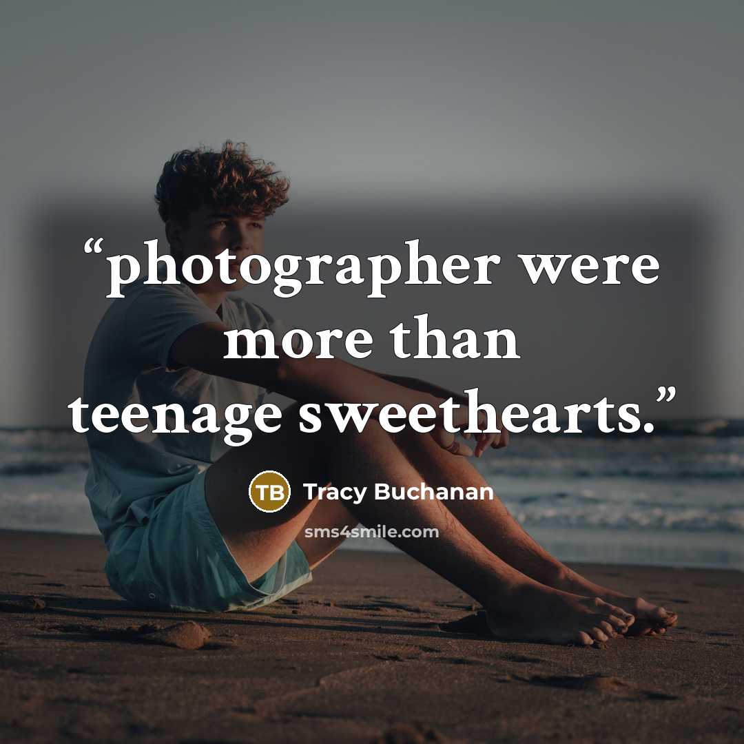 “photographer were more than teenage sweethearts.” quote by Tracy Buchanan