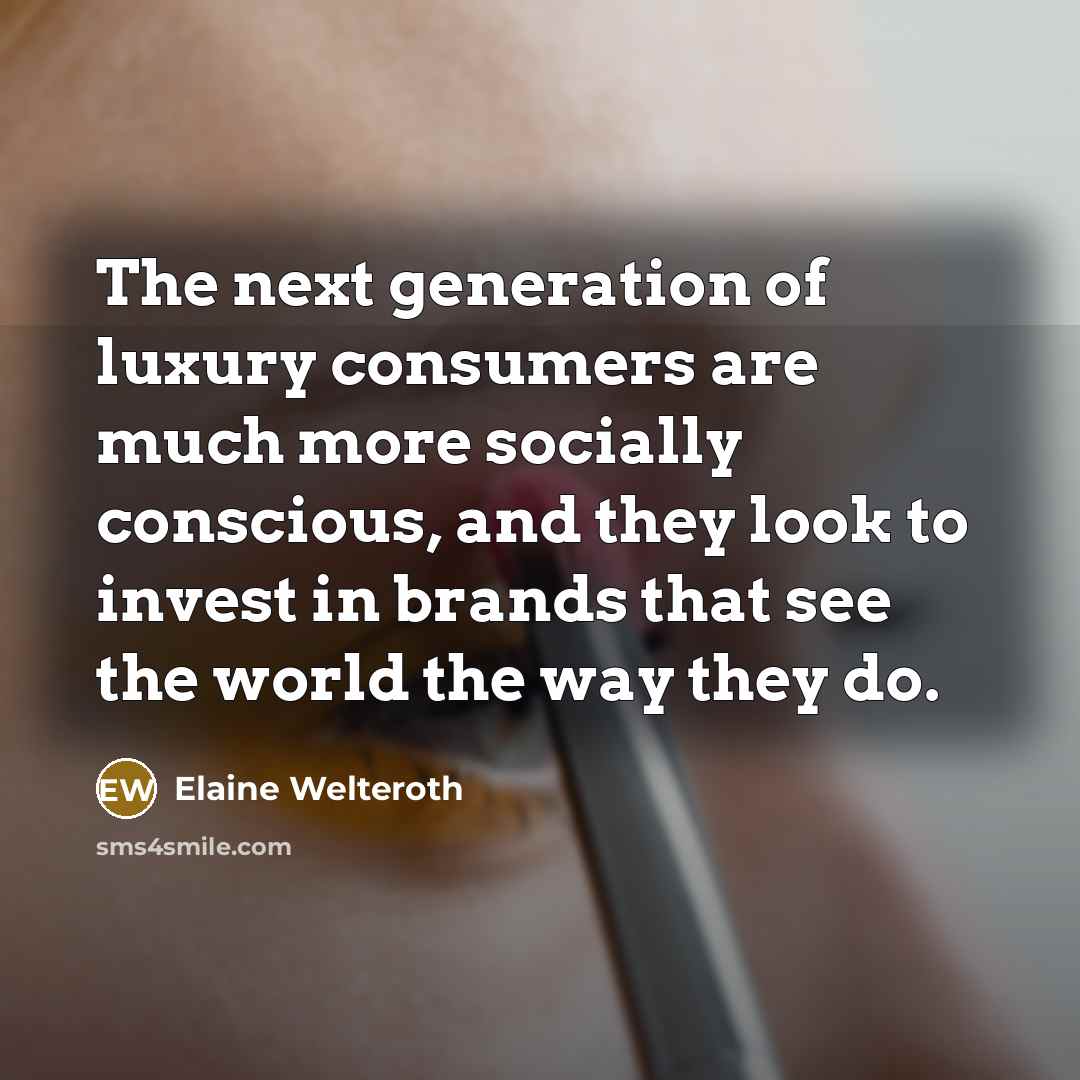 “The next generation of luxury consumers are much more socially conscious, and they look to invest in brands that see the world the way they do.” quote by Elaine Welteroth