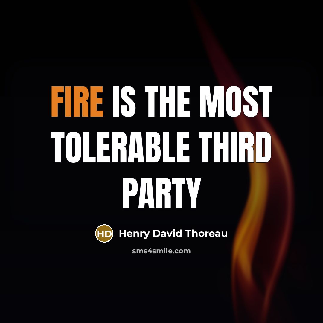 “Fire is the most tolerable third party” quote by Henry David Thoreau