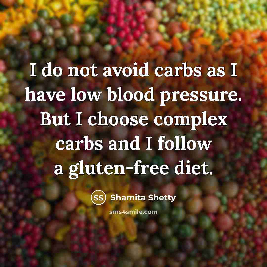 “I do not avoid carbs as I have low blood pressure. But I choose complex carbs and I follow a gluten-free diet.” quote by Shamita Shetty