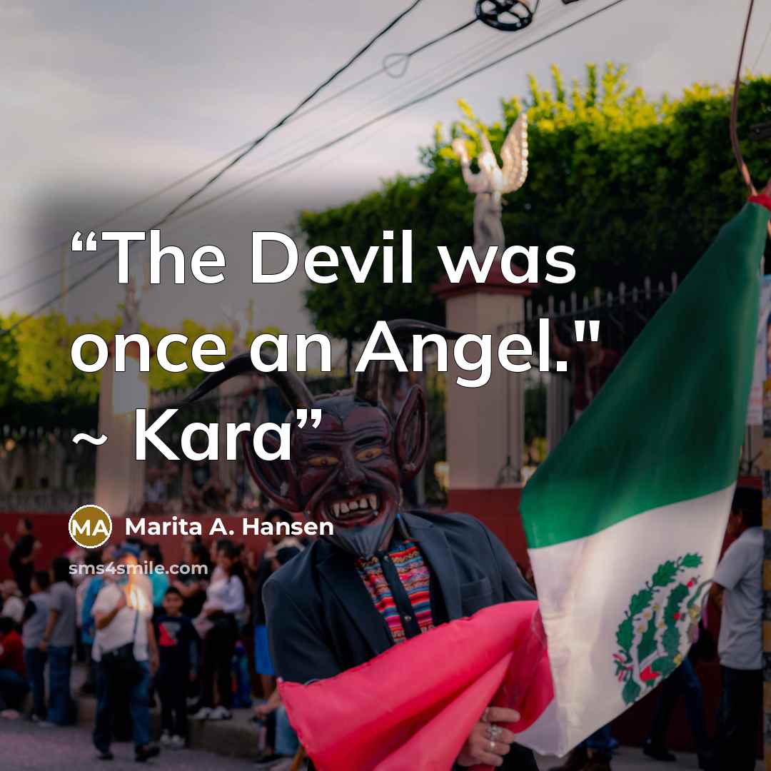 “The Devil was once an Angel." ~ Kara” quote by Marita A. Hansen