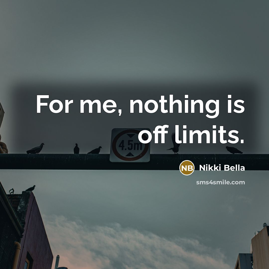 “For me, nothing is off limits.” quote by Nikki Bella