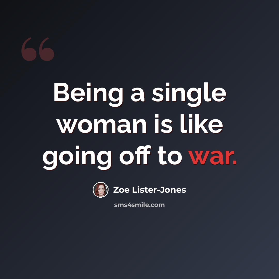 “Being a single woman is like going off to war.” quote by Zoe Lister-Jones