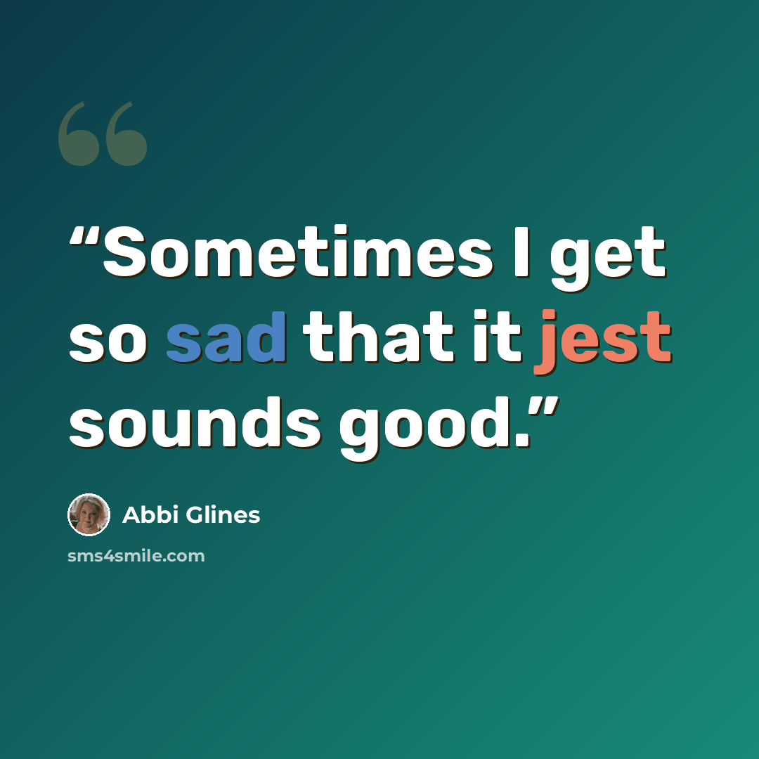 “Sometimes I get so sad that it jest sounds good.” quote by abbi glines