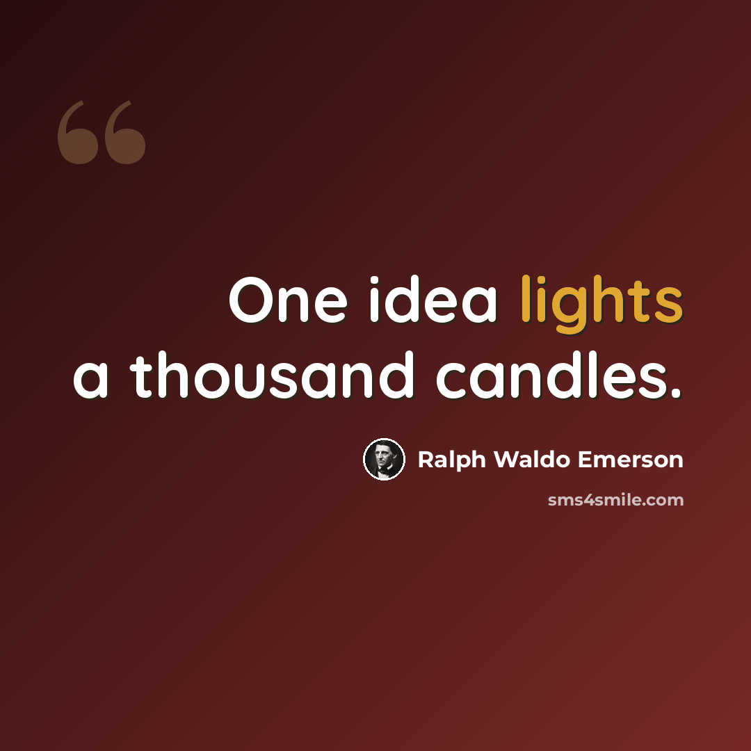 “One idea lights a thousand candles.” quote by Ralph Waldo Emerson
