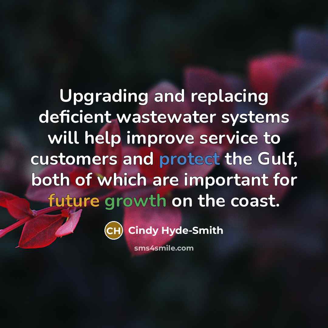“Upgrading and replacing deficient wastewater systems will help improve service to customers and protect the Gulf, both of which are important for future growth on the coast.” quote by Cindy Hyde-Smith