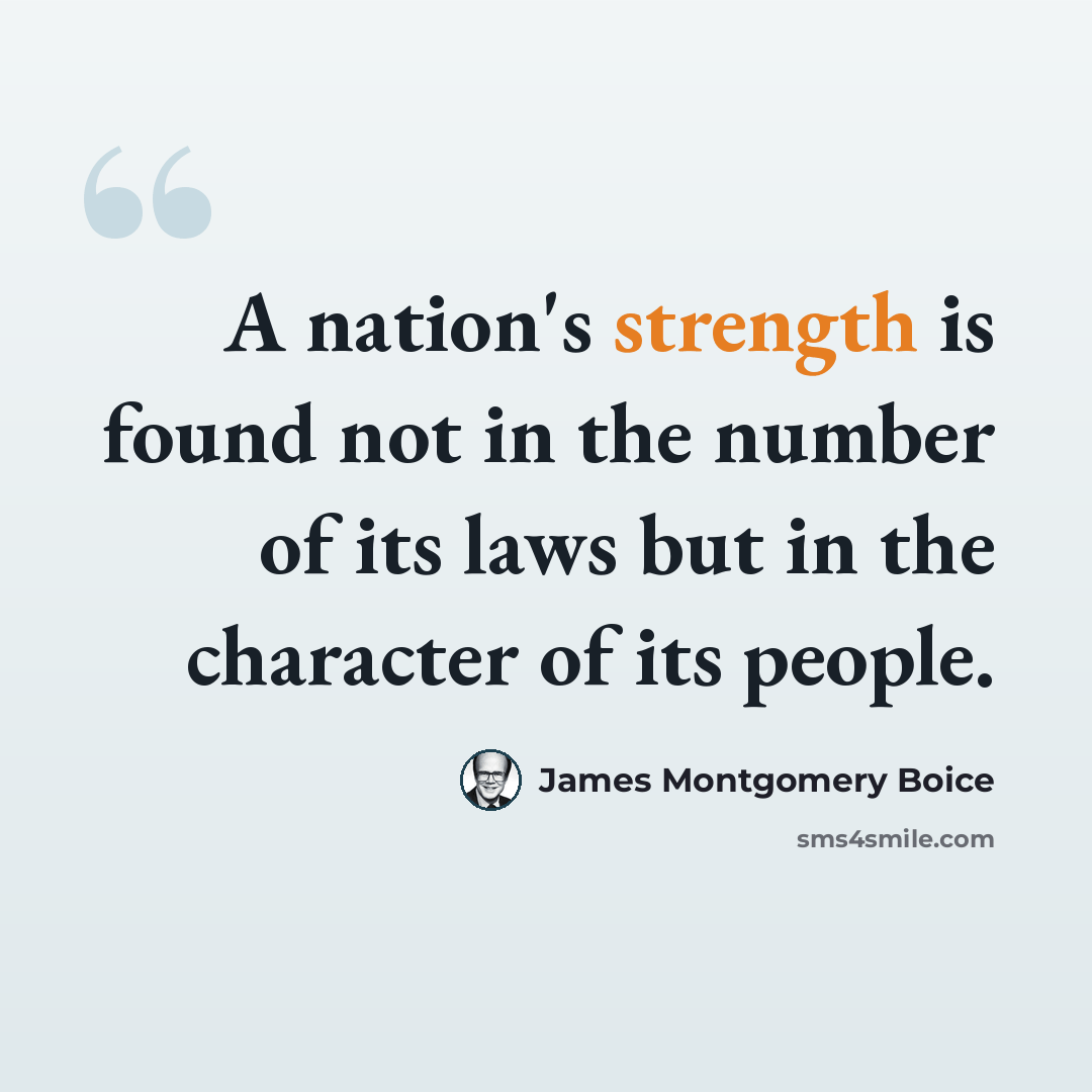 “A nation's strength is found not in the number of its laws but in the character of its people.” quote by James Montgomery Boice
