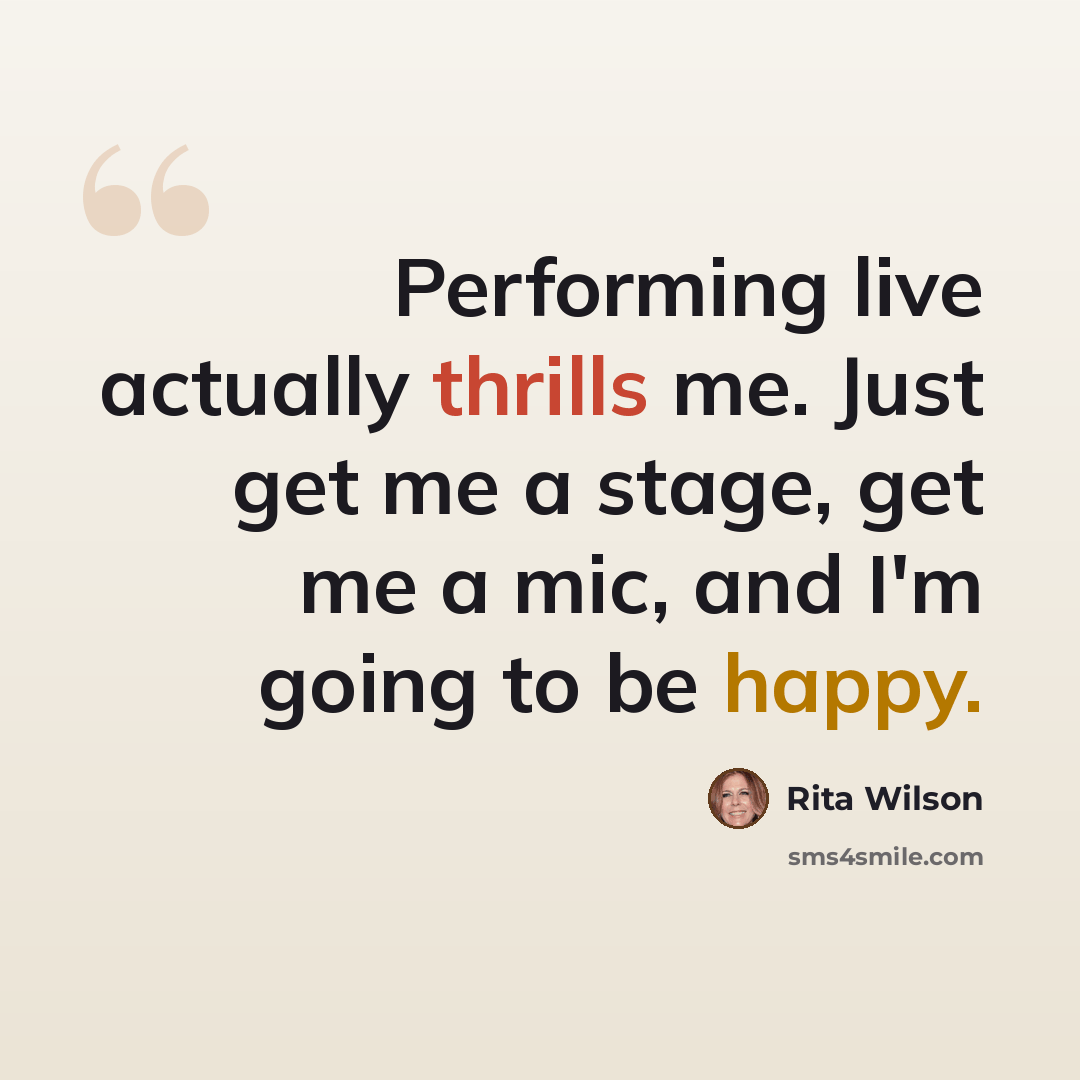 “Performing live actually thrills me. Just get me a stage, get me a mic, and I'm going to be happy.” quote by Rita Wilson