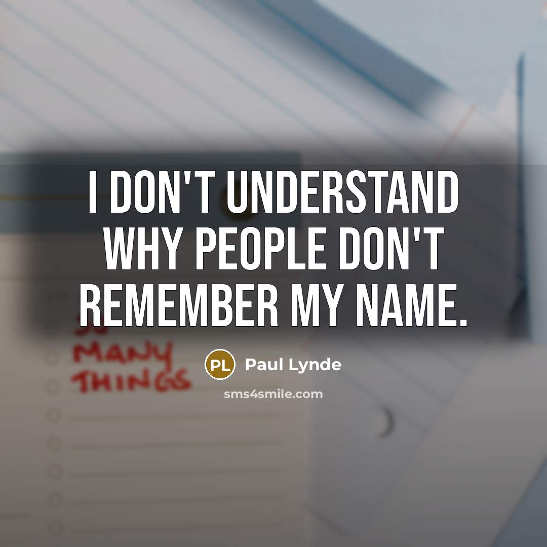 “I don't understand why people don't remember my name.” quote by Paul Lynde