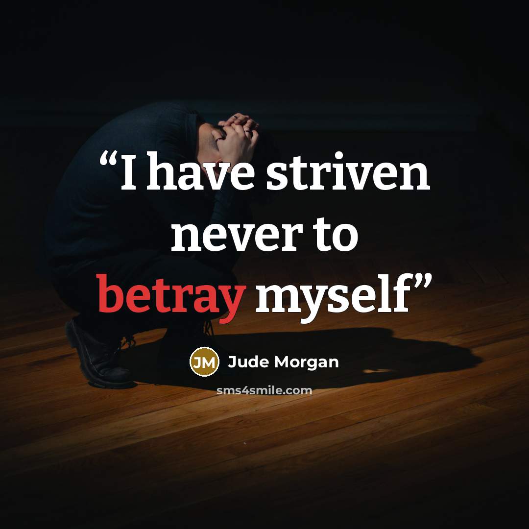 “I have striven never to betray myself” quote by Jude Morgan