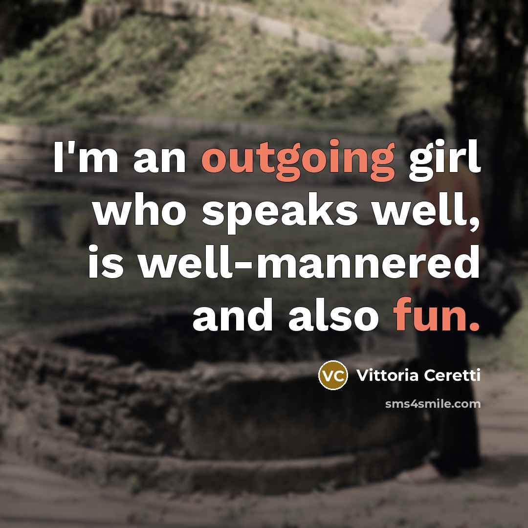 “I'm an outgoing girl who speaks well, is well-mannered and also fun.” quote by Vittoria Ceretti