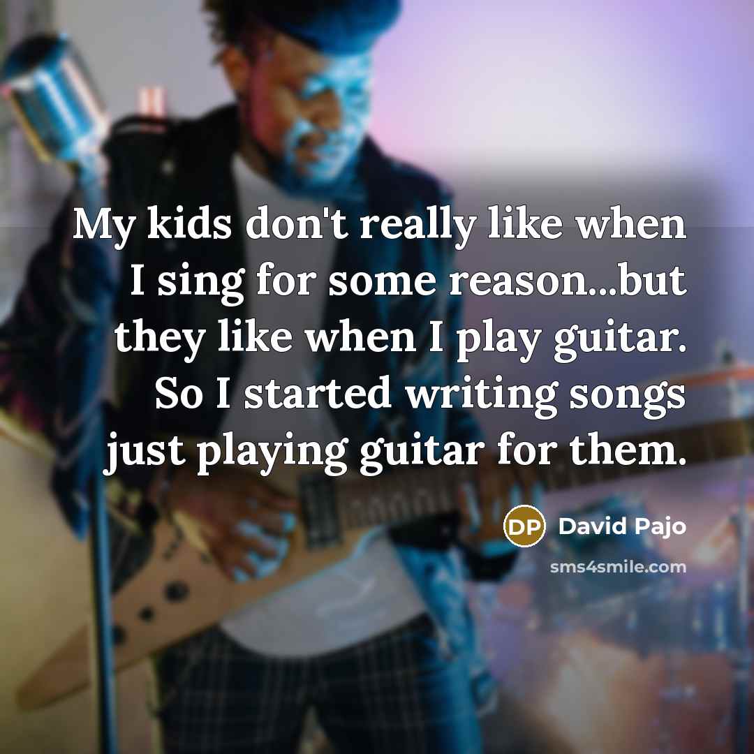 “My kids don't really like when I sing for some reason...but they like when I play guitar. So I started writing songs just playing guitar for them.” quote by David Pajo