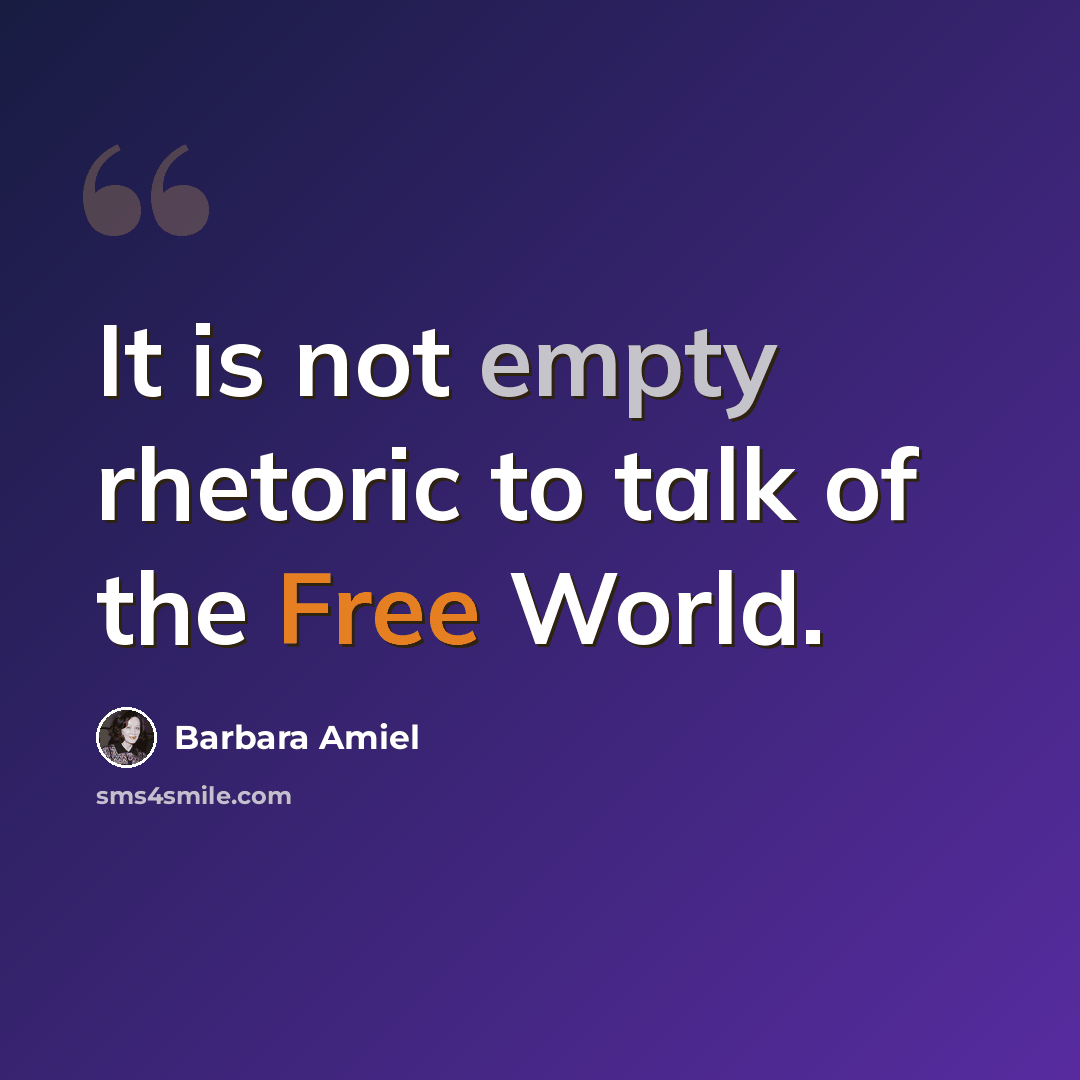 “It is not empty rhetoric to talk of the Free World.” quote by Barbara Amiel