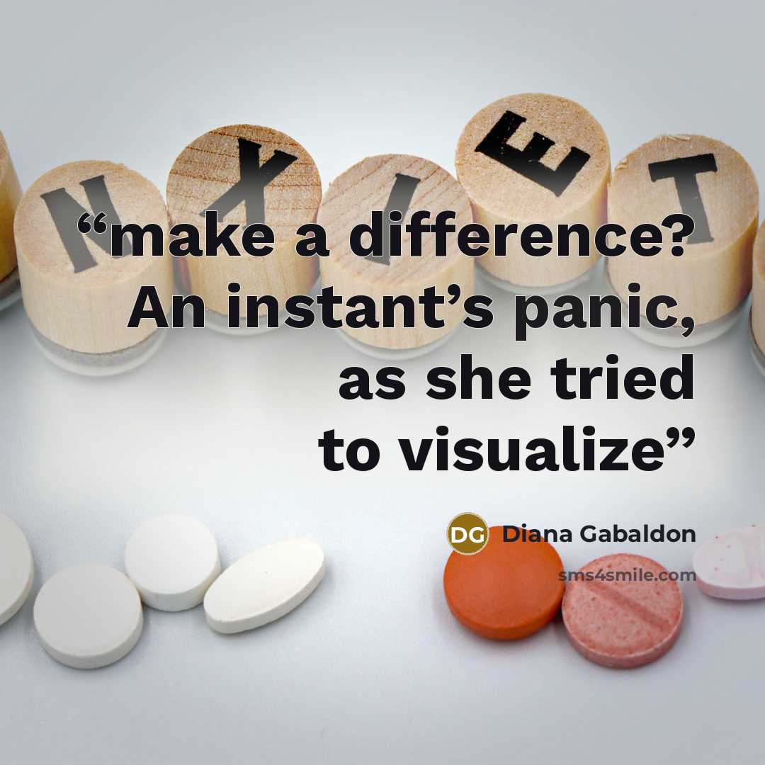 “make a difference? An instant’s panic, as she tried to visualize” quote by Diana Gabaldon