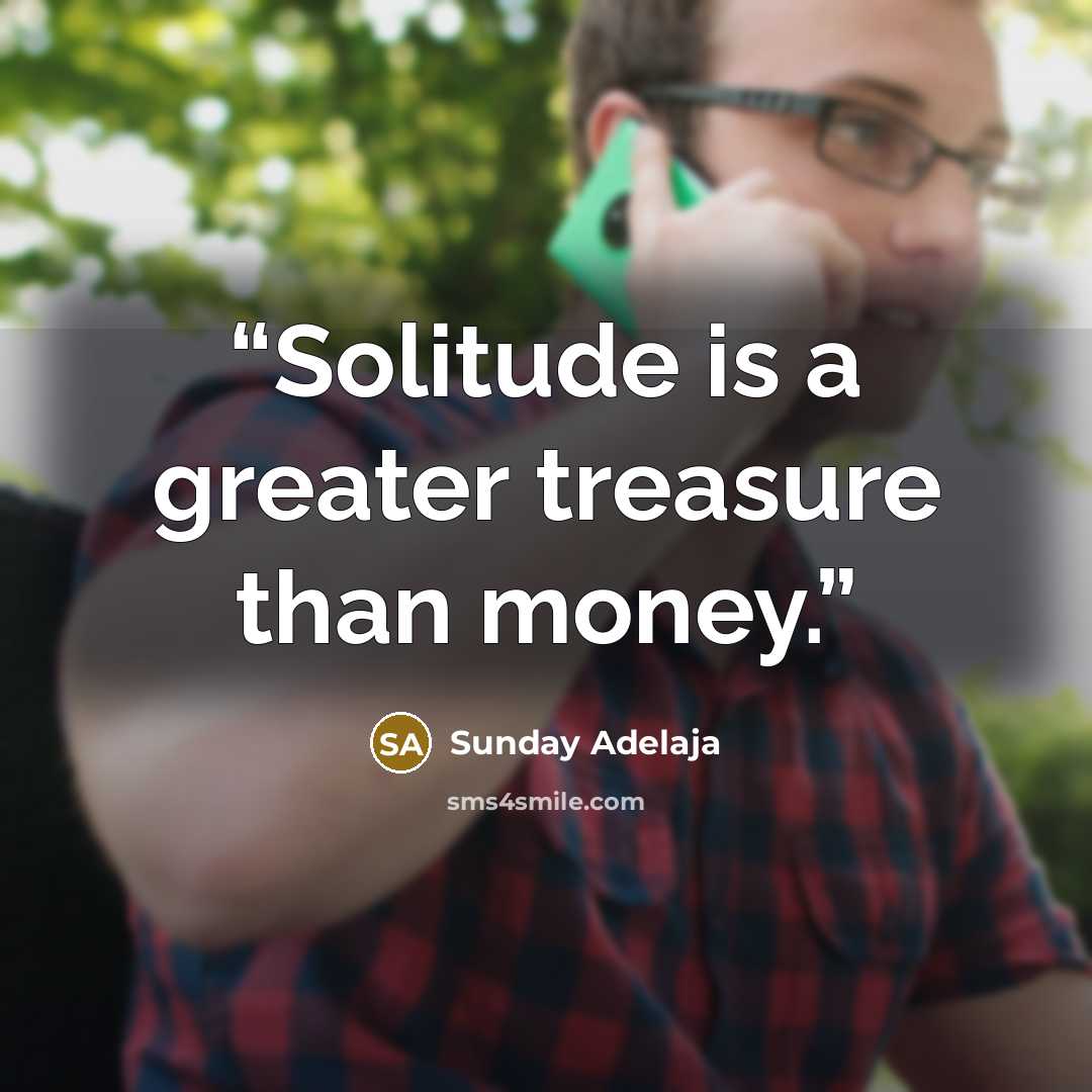 “Solitude is a greater treasure than money.” quote by Sunday Adelaja