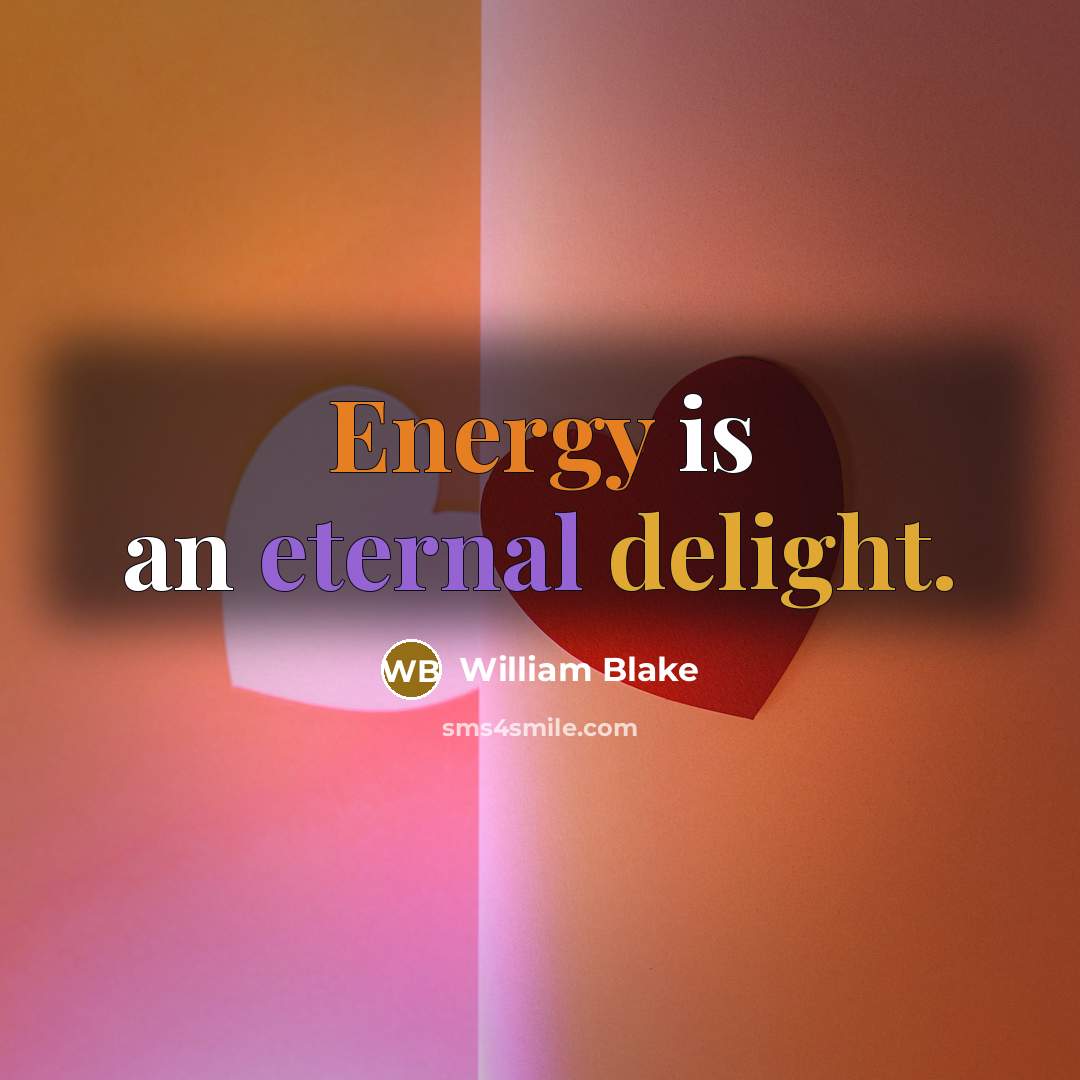 “Energy is an eternal delight.” quote by William Blake