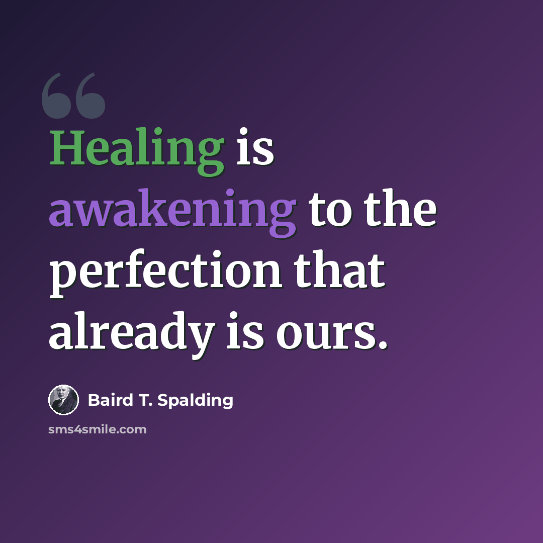 “Healing is awakening to the perfection that already is ours.” quote by Baird T. Spalding