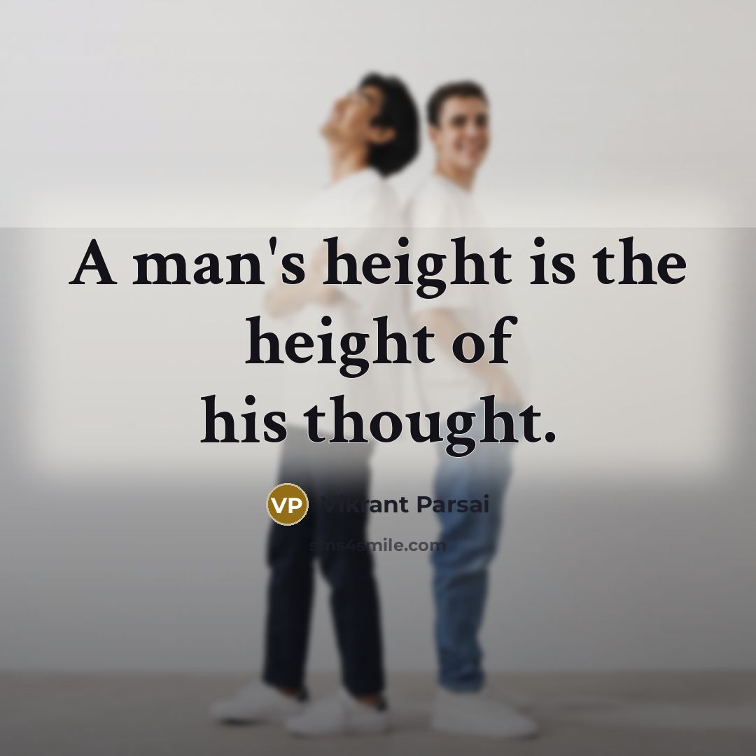 “A man's height is the height of his thought.” quote by Vikrant Parsai