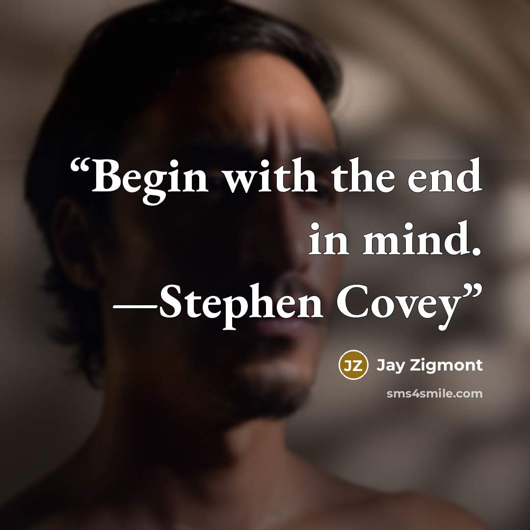 “Begin with the end in mind. —Stephen Covey” quote by Jay Zigmont