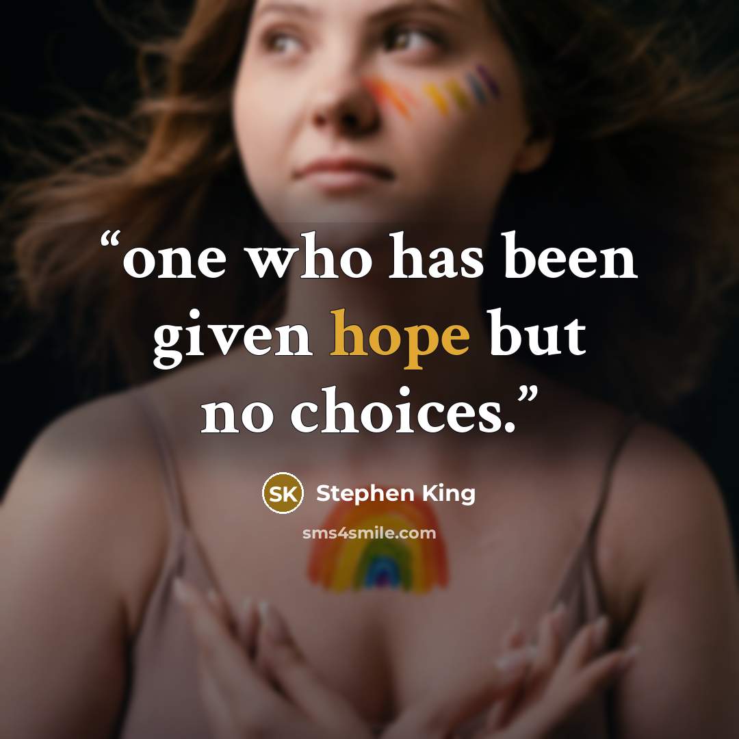“one who has been given hope but no choices.” quote by Stephen King
