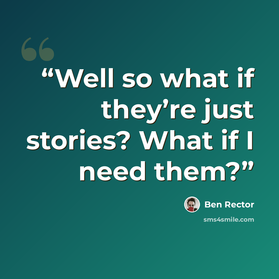 “Well so what if they’re just stories? What if I need them?” quote by Ben Rector