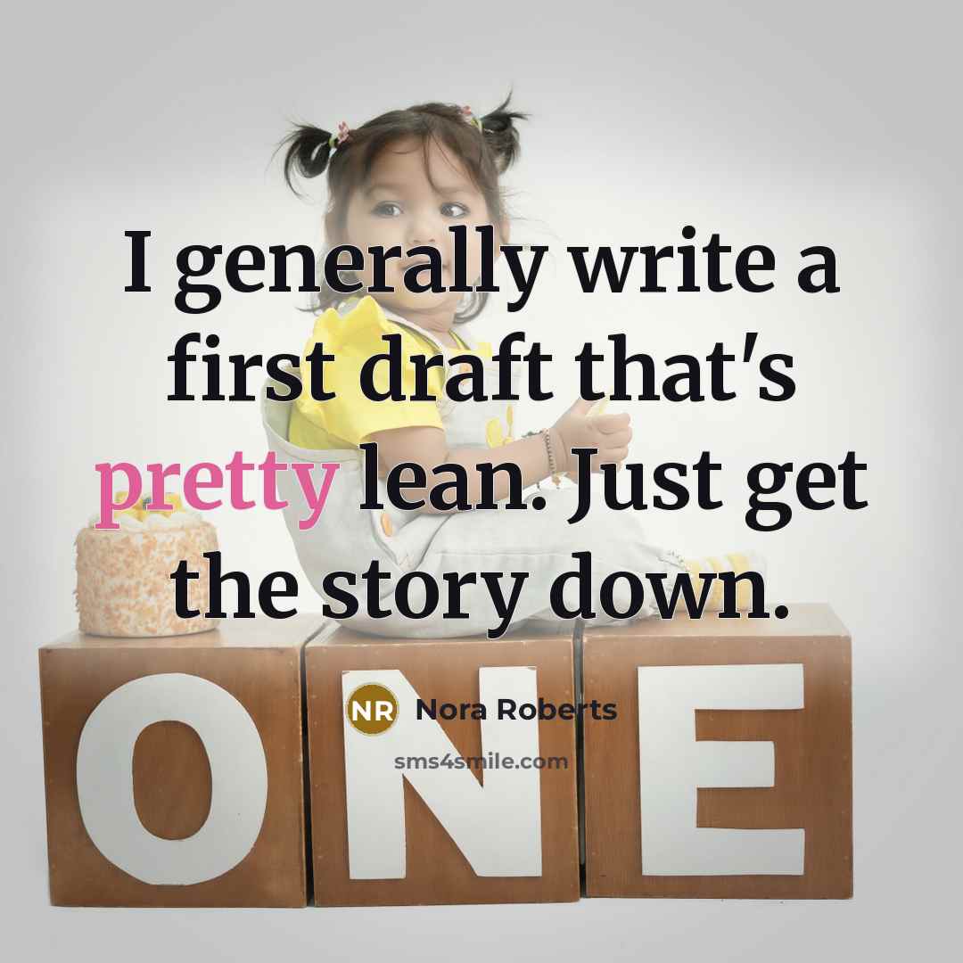 “I generally write a first draft that's pretty lean. Just get the story down.” quote by Nora Roberts