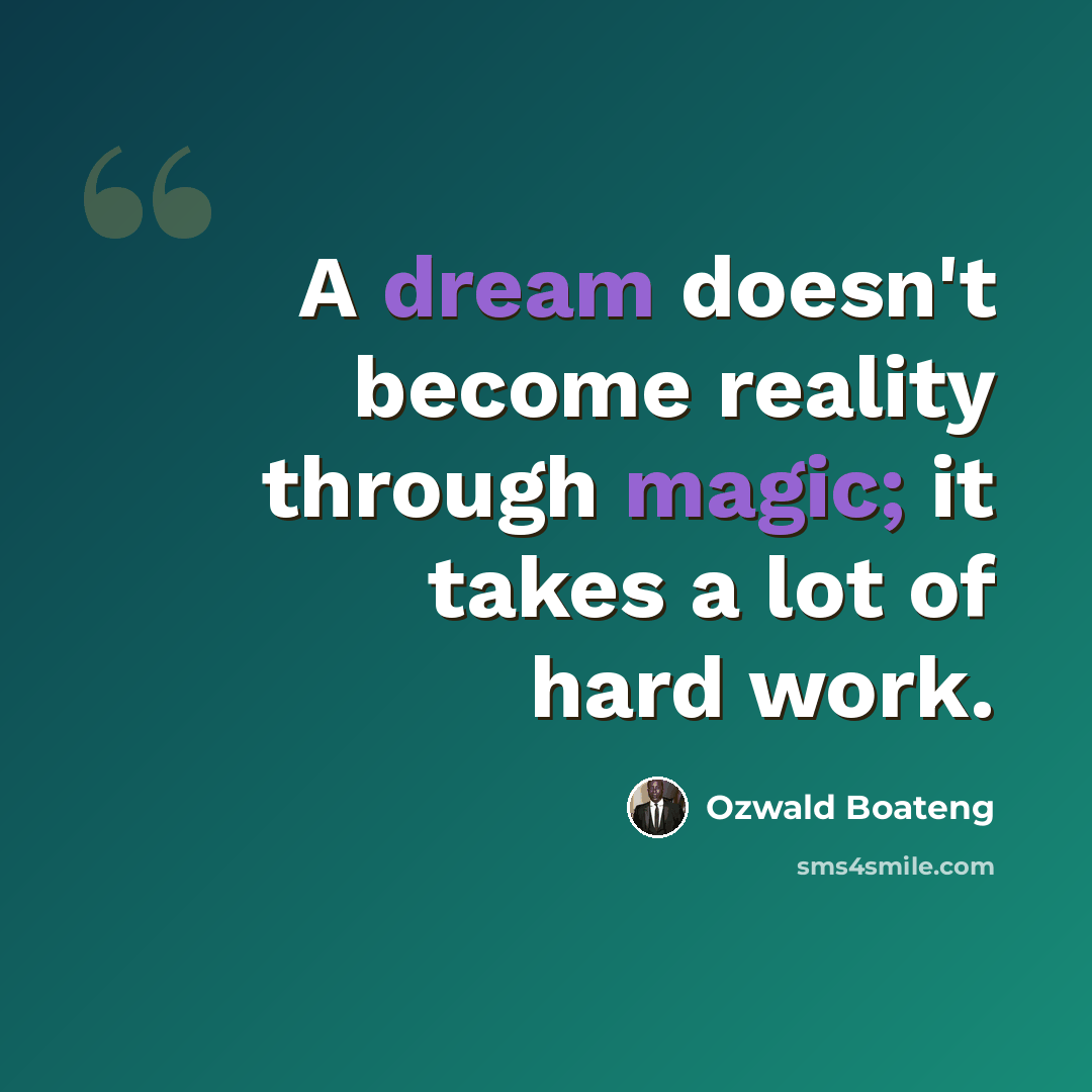 “A dream doesn't become reality through magic; it takes a lot of hard work.” quote by Ozwald Boateng