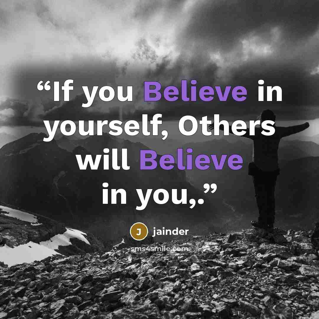 “If you Believe in yourself, Others will Believe in you,.” quote by Jainder