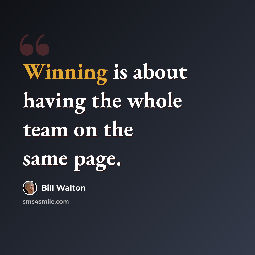“Winning is about having the whole team on the same page.” quote by Bill Walton