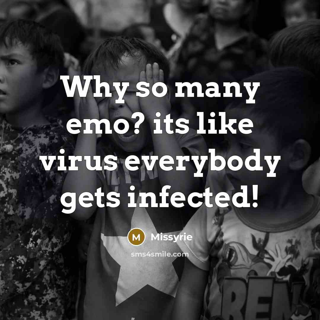 “Why so many emo? its like virus everybody gets infected!” quote by Missyrie