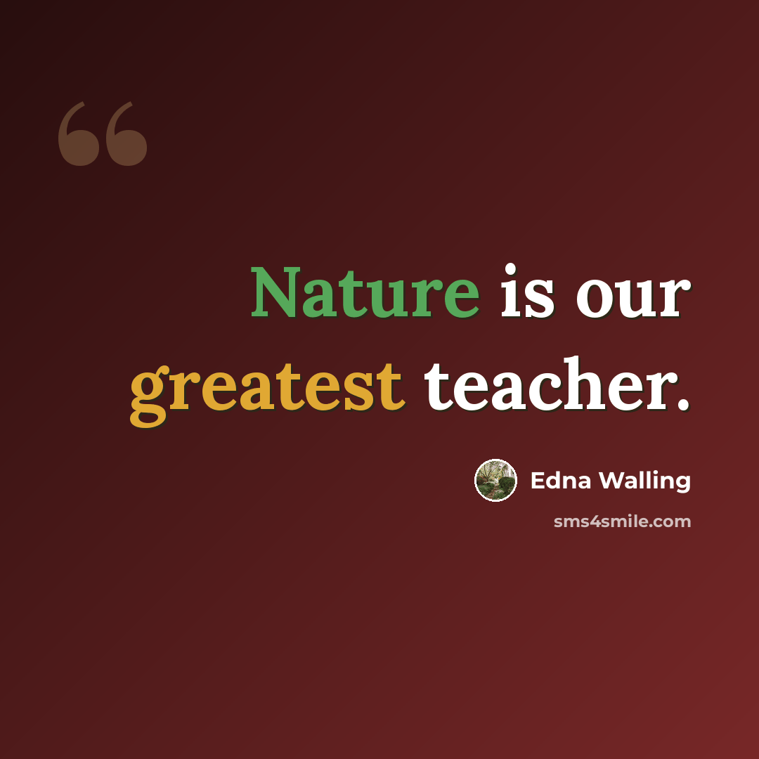“Nature is our greatest teacher.” quote by Edna Walling