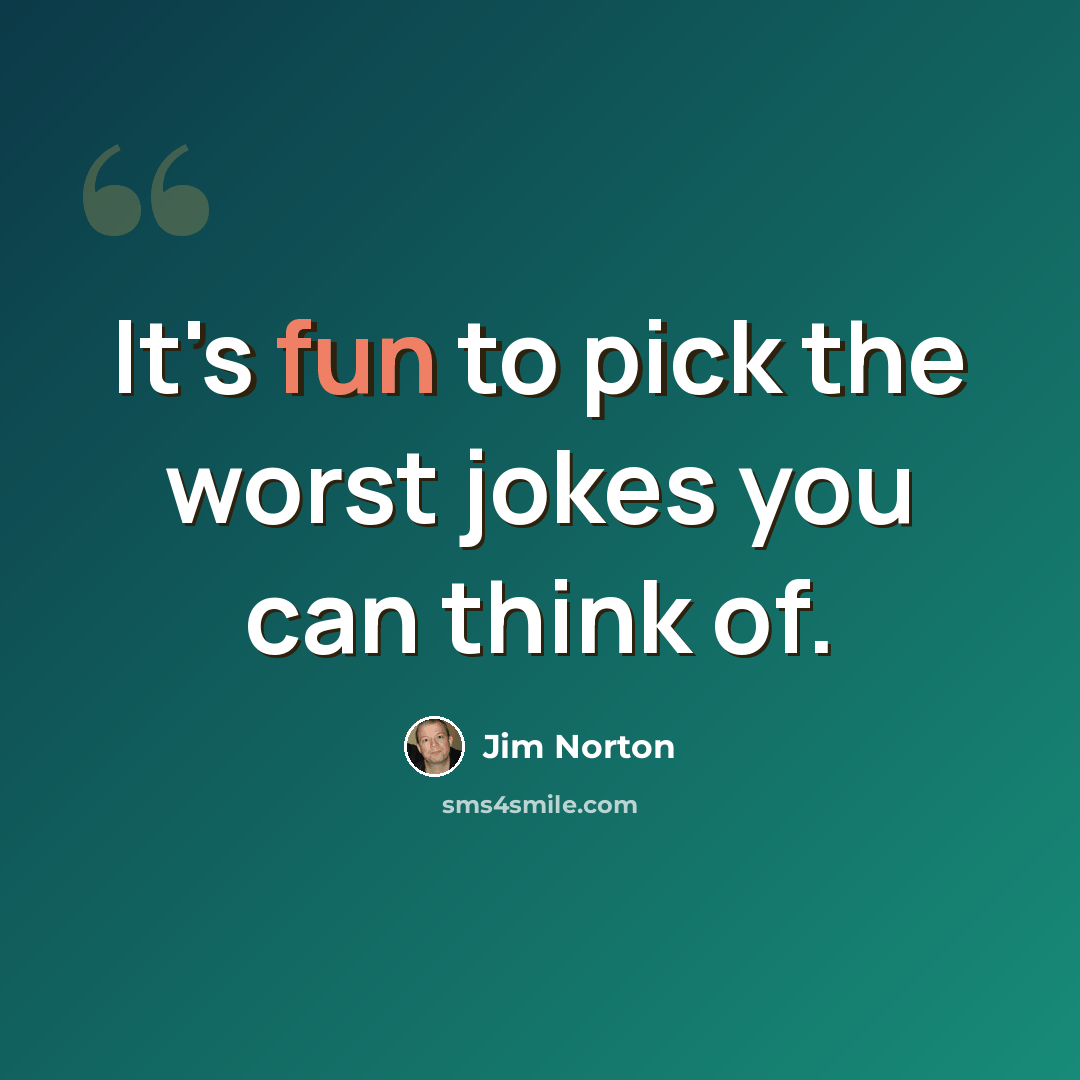 “It's fun to pick the worst jokes you can think of.” quote by Jim Norton