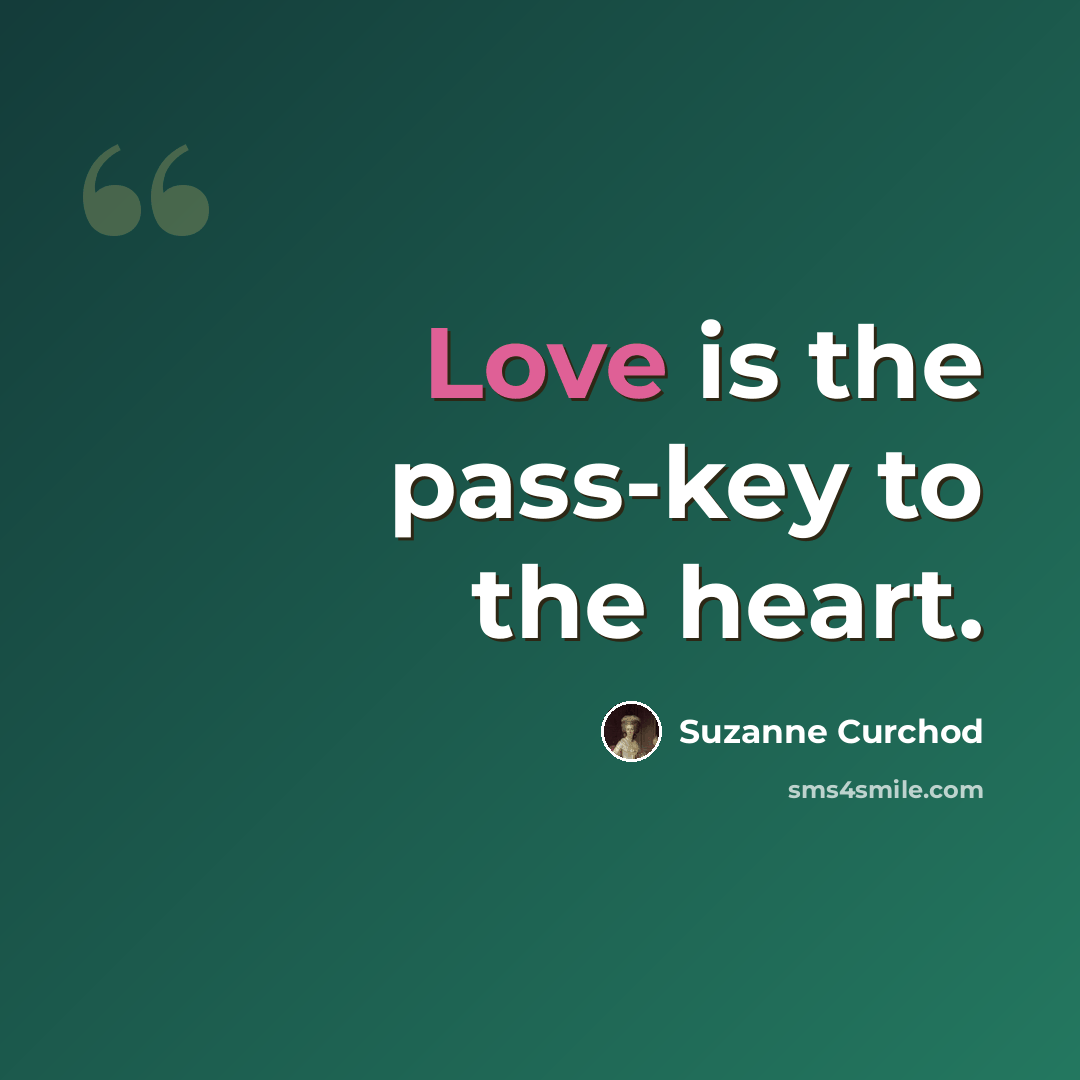 “Love is the pass-key to the heart.” quote by Suzanne Curchod