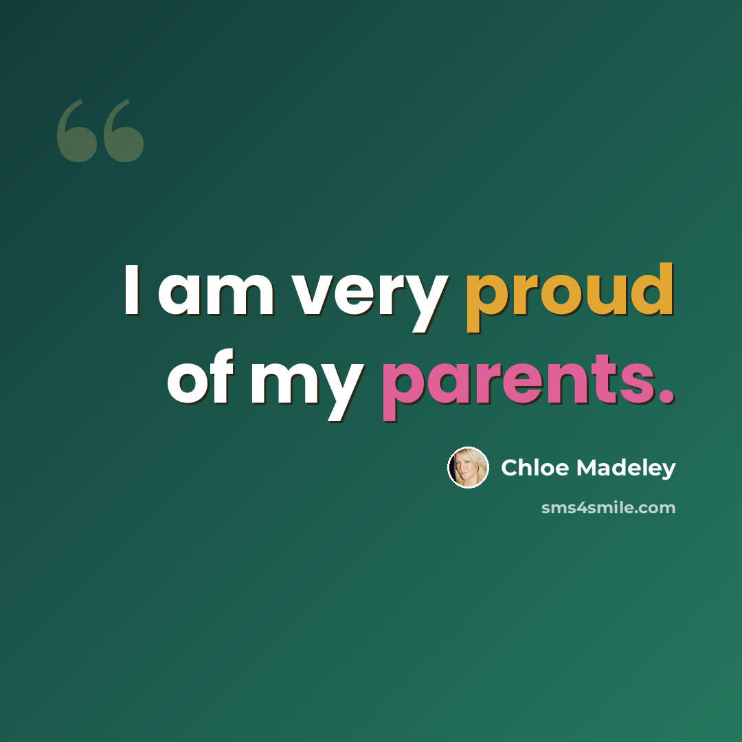 “I am very proud of my parents.” quote by Chloe Madeley
